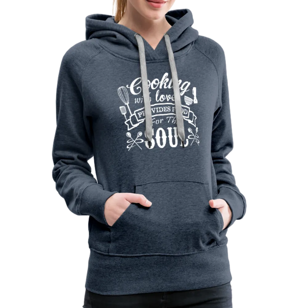 Cooking With Love Provides Food For The Soul Women’s Premium Hoodie