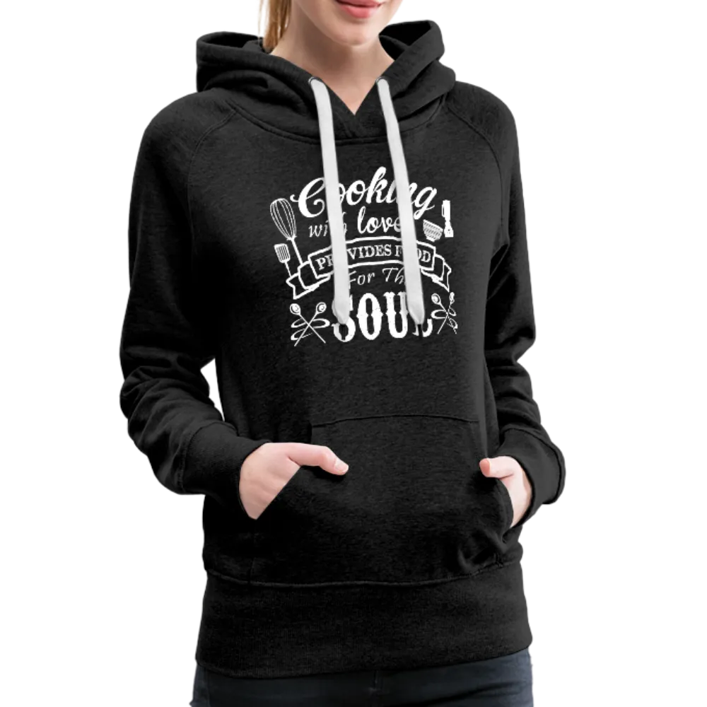 Cooking With Love Provides Food For The Soul Women’s Premium Hoodie