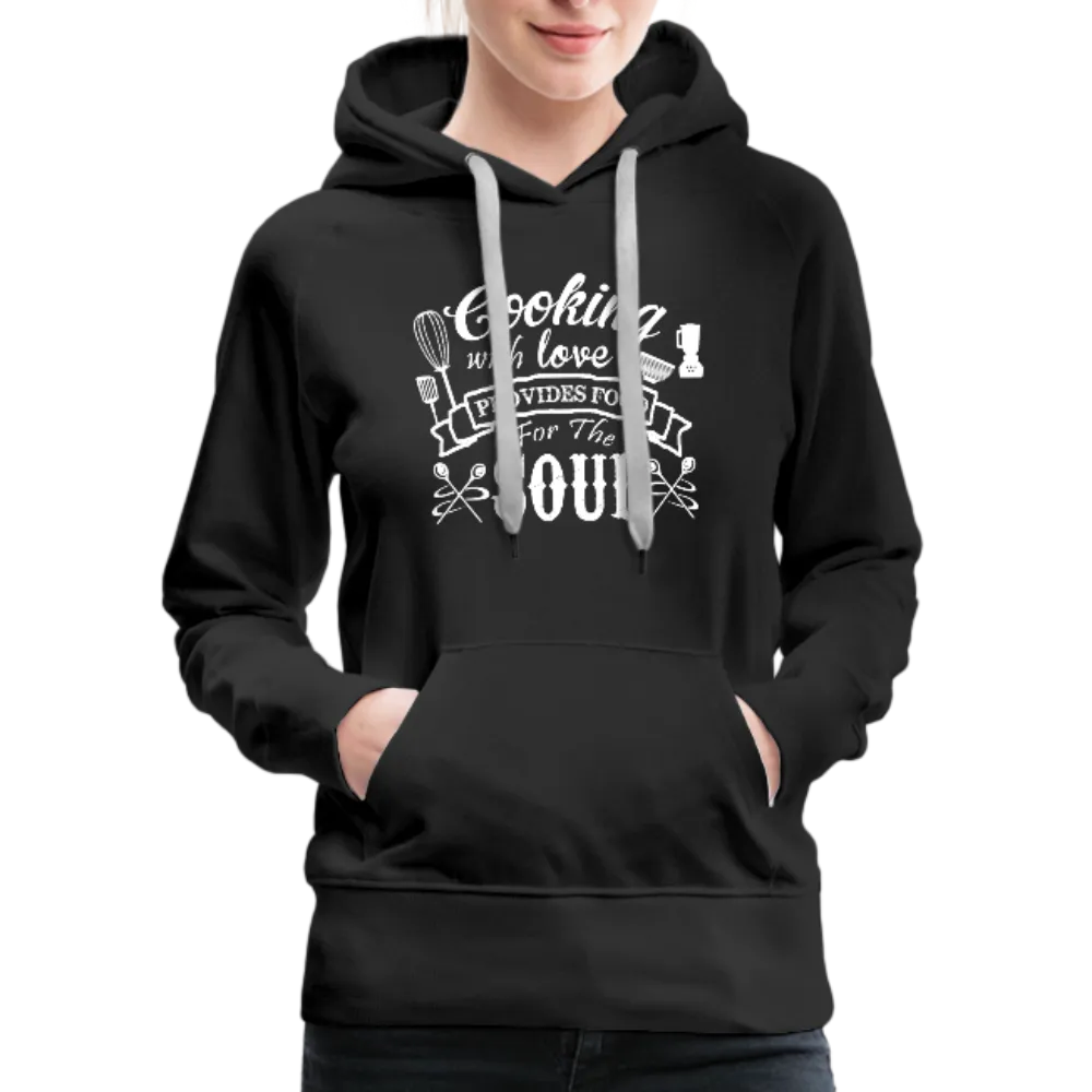Cooking With Love Provides Food For The Soul Women’s Premium Hoodie
